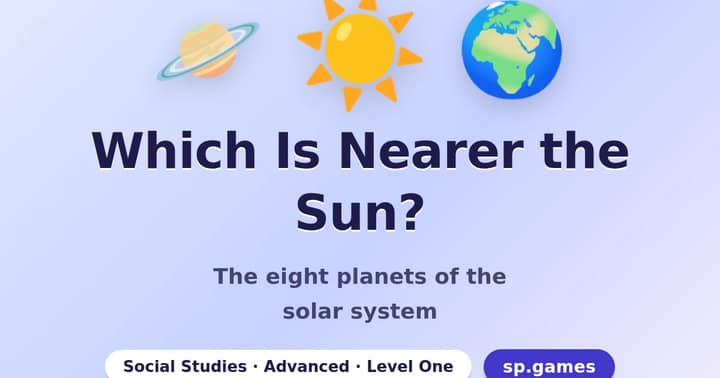 Which Is Nearer the Sun?