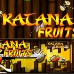Katana Fruits